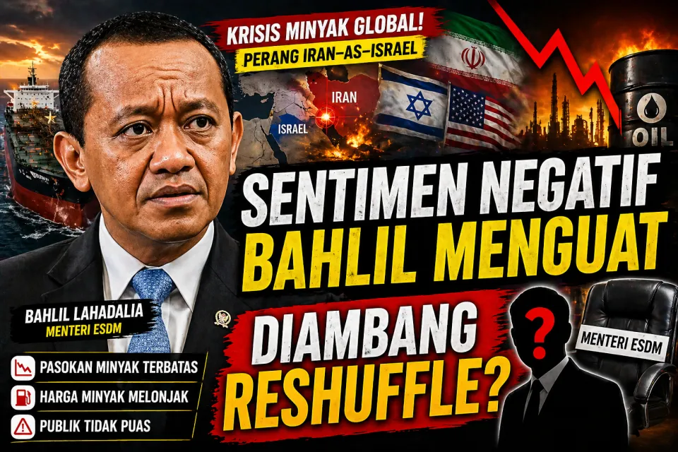 Update Sentimen Negatif Bahlil Menguat, Krisis Energi Terungkap Diambang Reshuffle?