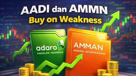 Saham AADI dan AMMN Direkomendasikan Buy on Weakness