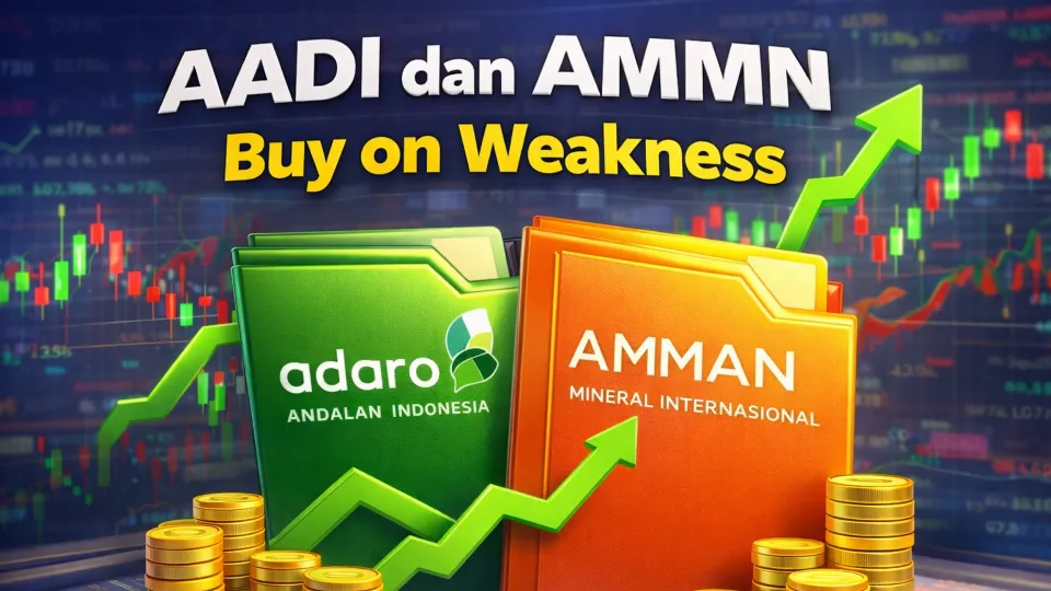 Saham AADI dan AMMN Direkomendasikan Buy on Weakness
