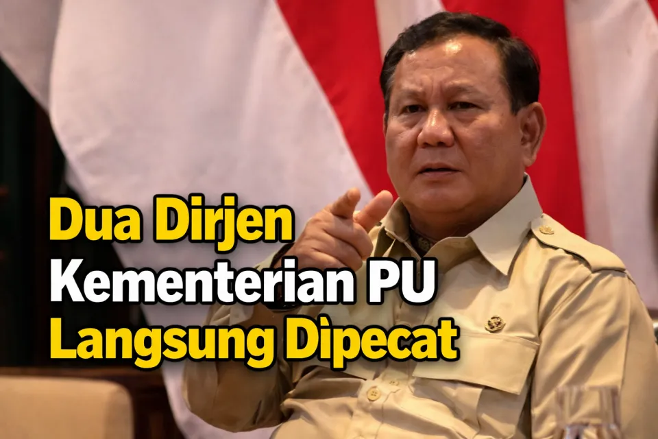 Prabowo Tegas! 2 Dirjen Kementerian PU Langsung Dipecat, Sinyal Keras Bersih-Bersih Birokrasi