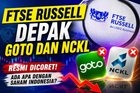 Hari ini FTSE Russell Depak GOTO dan NCKL dari Indeks Globa, Investor Asing Mulai Tinggalkan Saham Indonesia?