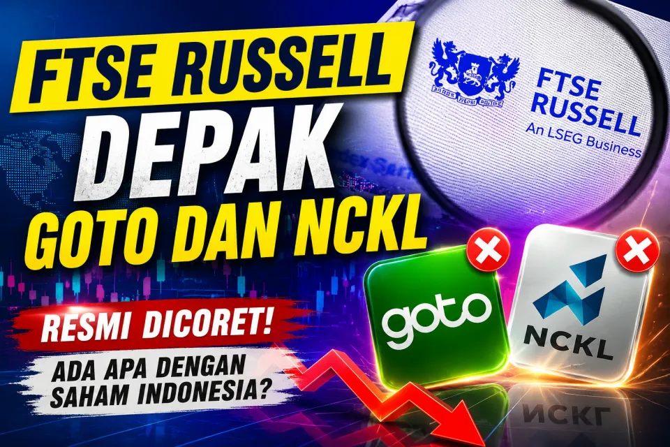 Hari ini FTSE Russell Depak GOTO dan NCKL dari Indeks Globa, Investor Asing Mulai Tinggalkan Saham Indonesia?
