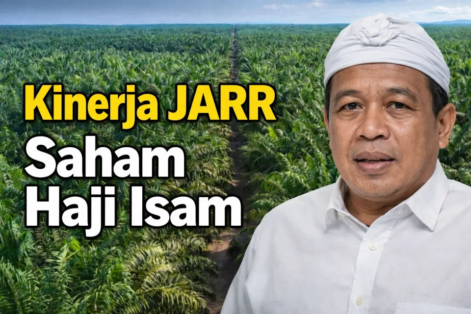 Saham Haji Isam Kinerja JARR Melejit! Laba Tembus Rp268 Miliar, Penjualan Rp4,27 Triliun