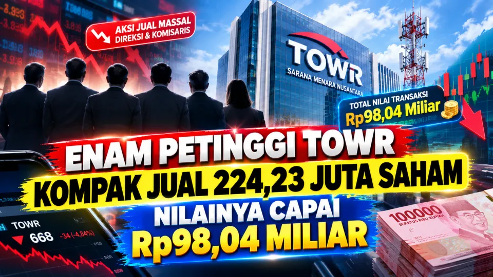 Enam Petinggi TOWR Kompak Jual 224,23 Juta Saham, Nilainya Capai Rp98,04 Miliar Terbaru 