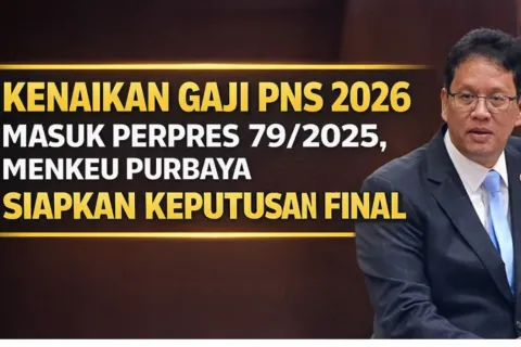 Kenaikan Gaji PNS 2026 Tinggal Ketuk Palu, Perpres 79/2025 Sudah Diteken: Menkeu Tunggu Data Kuartal I