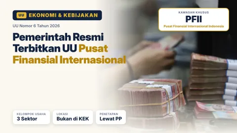 Resmi Terbit, UU Pusat Finansial Internasional Buka Jalan Kawasan Keuangan Khusus di RI