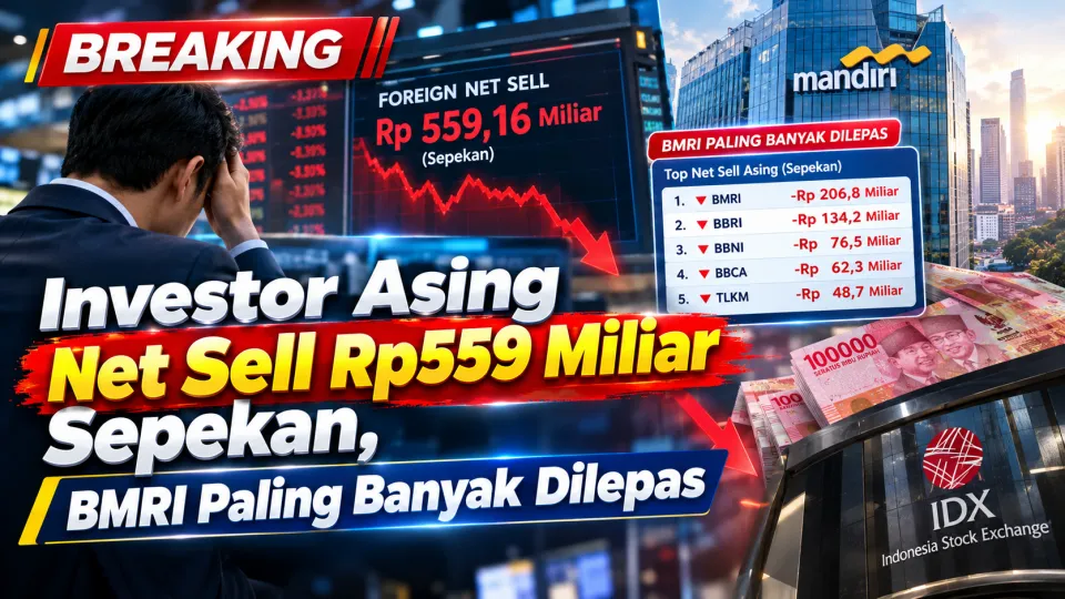 Investor Asing Hari Ini Net Sell Rp559 Miliar Sepekan, BMRI Paling Banyak Dilepas