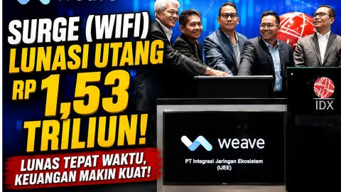 Terbaru Hari Ini, Weave Bongkar Kekuatan Finansial, Anak Usaha Surge (WIFI) Lunasi Utang Rp1,53 Triliun