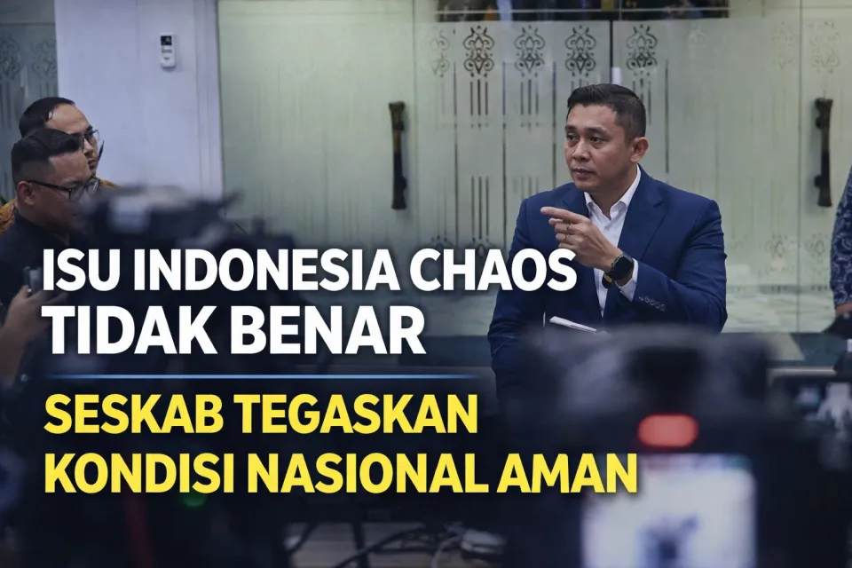 Isu Indonesia Chaos Dibantah Keras Istana: Seskab Tegaskan Kondisi Nasional Aman, BBM Stabil dan Ekonomi Tetap Tumbuh